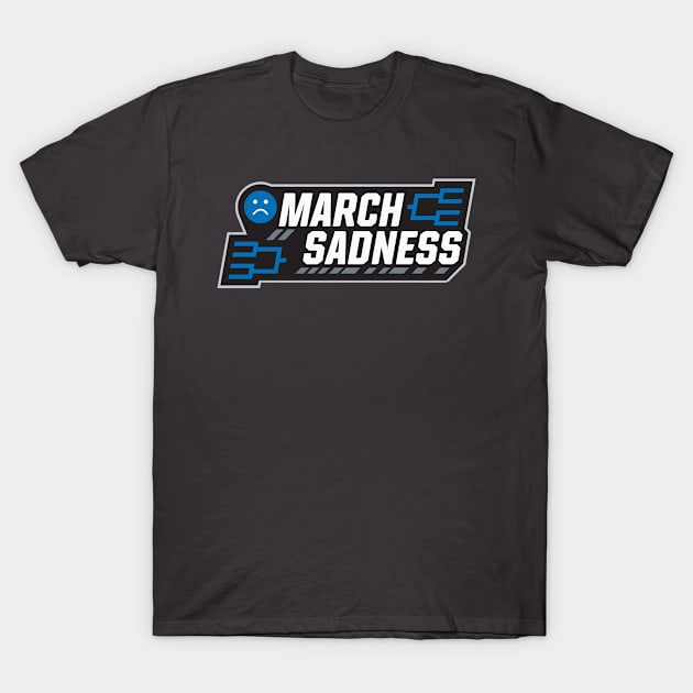 March Sadness T-Shirt by deadright